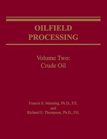 oilfield processing of petroleum volume 2 crude oil PDF
