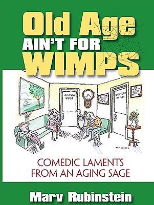 old age aint for wimps comedic laments from an aging sage PDF