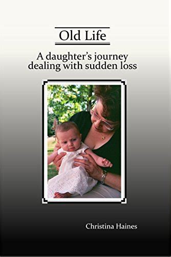 old life a daughters journey dealing with sudden loss PDF