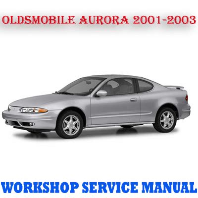 oldsmobile aurora 2001 2003 service repair manual Kindle Editon