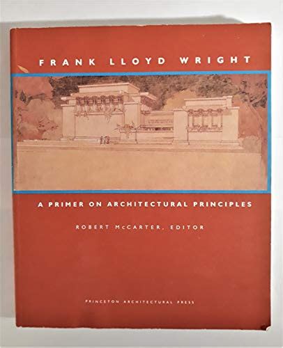 on and by frank lloyd wright a primer of architectural principles Reader