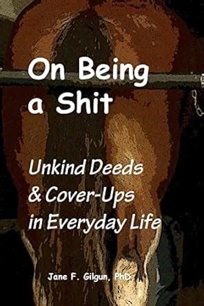 on being a shit unkind deeds and cover ups in everyday life Epub