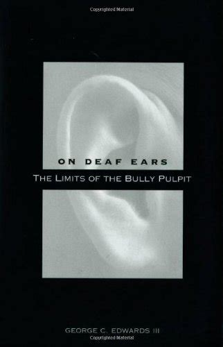 on deaf ears the limits of the bully pulpit Epub