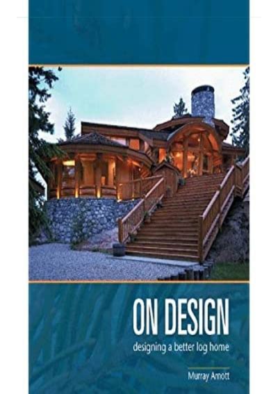 on design designing a better log home Kindle Editon