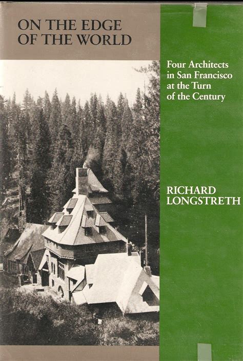 on the edge of the world four architects in san francisco at the turn of the century american monograph series Reader