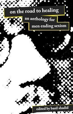 on the road to healing an anthology for men ending sexism Reader