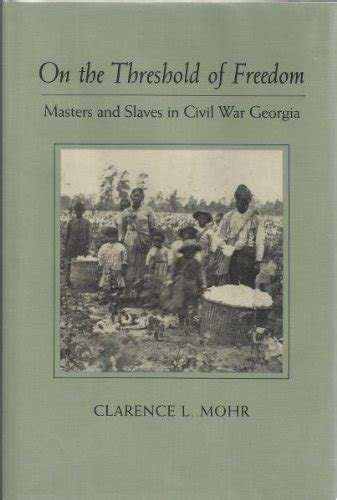 on the threshold of freedom masters and slaves in civil war georgia Kindle Editon