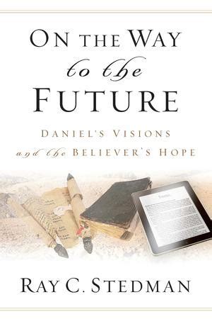 on the way to the future daniel’s visions and the believer’s hope Epub