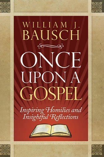 once upon a gospel inspiring homilies and insightful reflections Reader