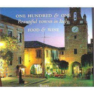 one hundred and one beautiful towns in italy food and wine 101 beautiful small towns Doc