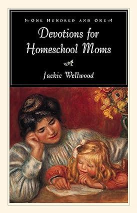 one hundred and one devotions for homeschool moms Kindle Editon