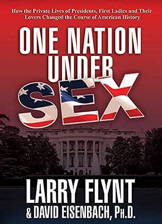 one nation under sex how the private lives of presidents first ladies and their lovers changed the course of Kindle Editon