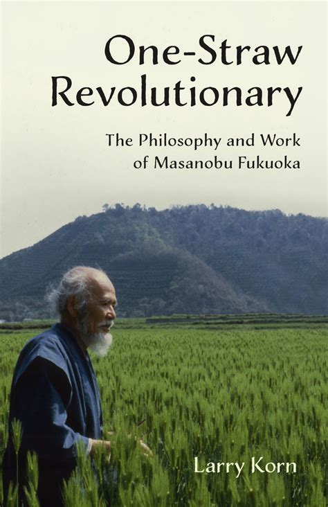 one straw revolutionary the philosophy and work of masanobu fukuoka Reader