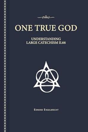 one true god understanding the large catechism ii 66 Kindle Editon
