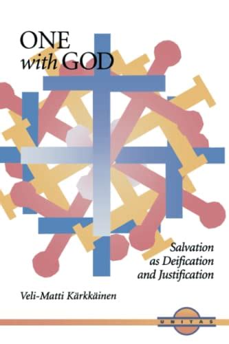 one with god salvation as deification and justification unitas Doc