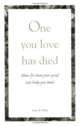 one you love has died ideas for how your grief can help you heal Kindle Editon