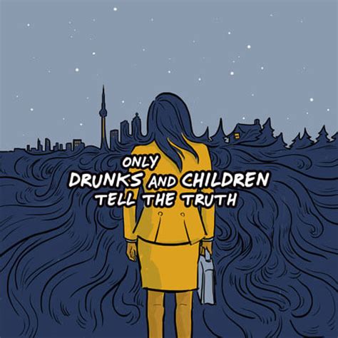 only drunks and children tell the truth Doc