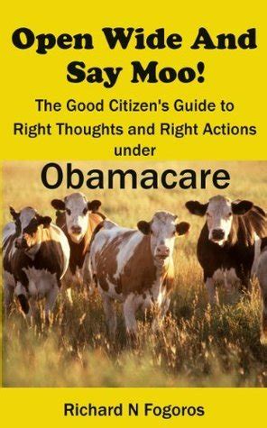 open wide and say moo the good citizens guide to right thoughts and right actions under obamacare Doc