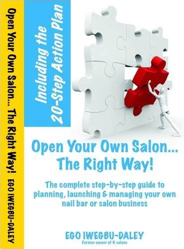 open your own salon the right way a step by step guide to planning launching and managing your own salon or Doc