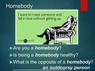 opposite of homebody