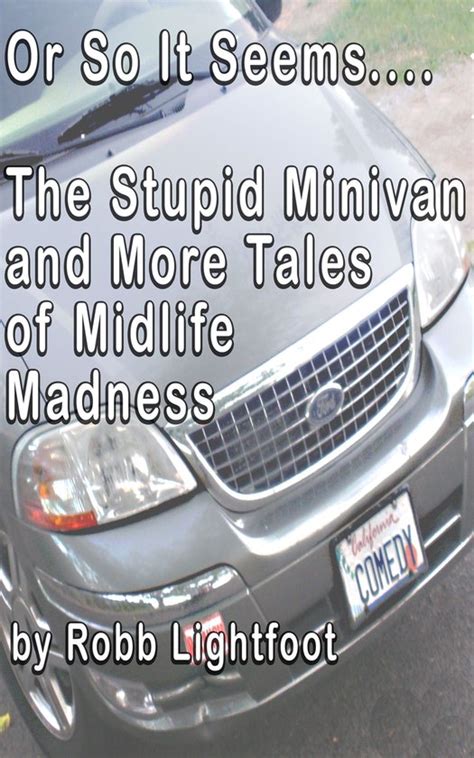 or so it seems the stupid minivan and more tales of midlife madness Doc