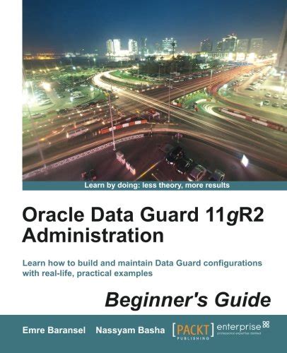 oracle data guard 11gr2 administration beginner s guide Reader