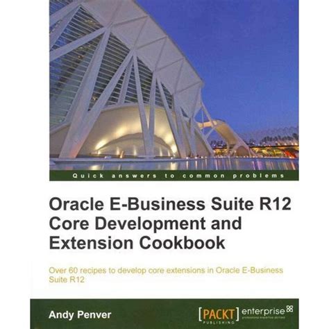 oracle e business suite r12 core development and extension cookbook Reader