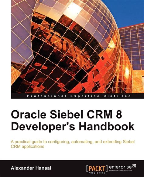 oracle siebel crm 8 developers handbook Kindle Editon