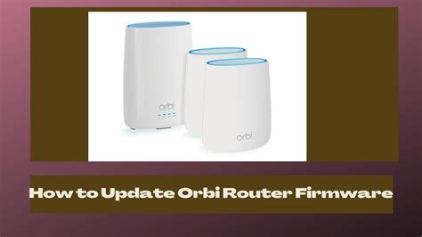 orbi firmware upgrade