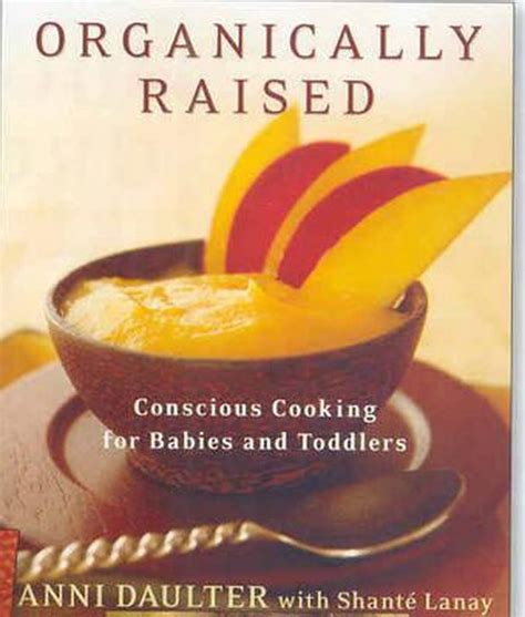 organically raised conscious cooking for babies and toddlers Doc