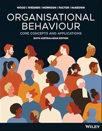 organisational behaviour core concepts and applications 2nd edition Reader