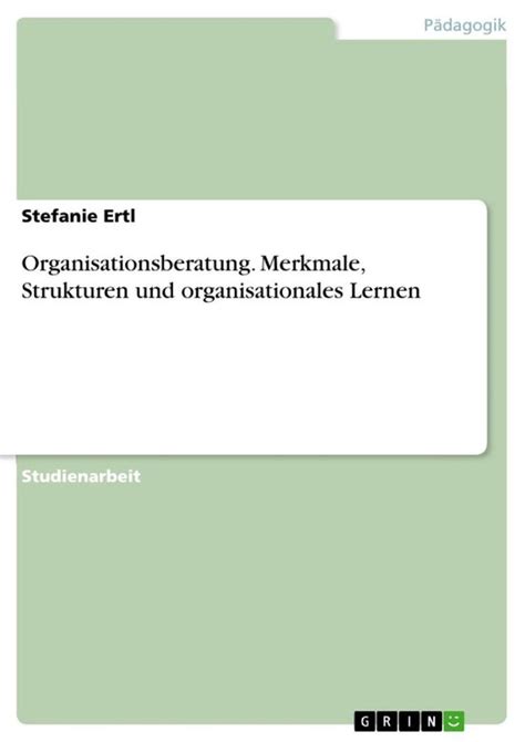 organisationsberatung merkmale strukturen organisationales lernen Doc