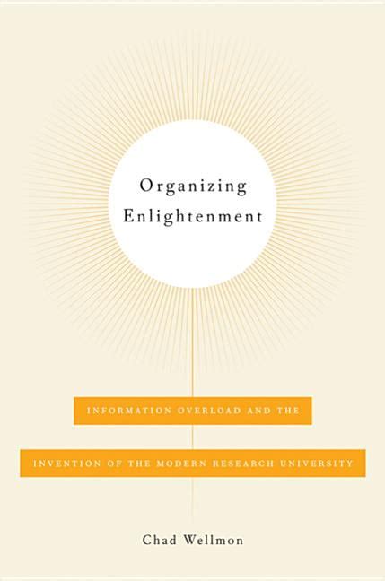 organizing enlightenment information overload and the invention of the modern research university Kindle Editon