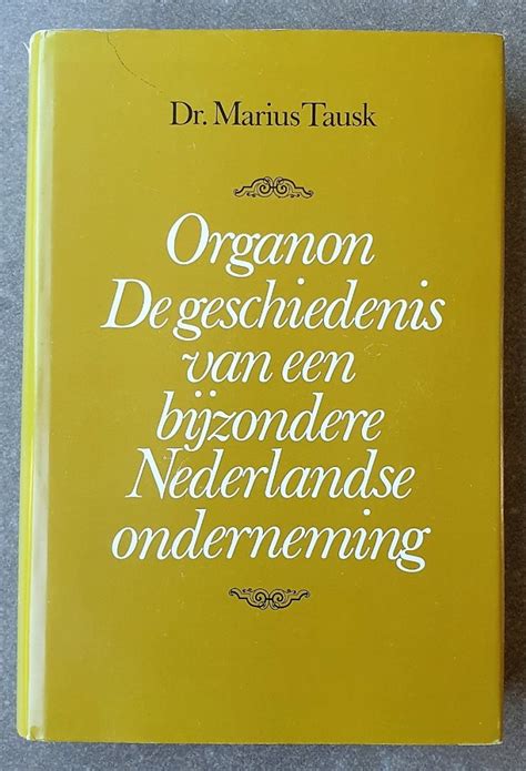 organon de geschiedenis van een bijzondere nederlandse onderneming Kindle Editon