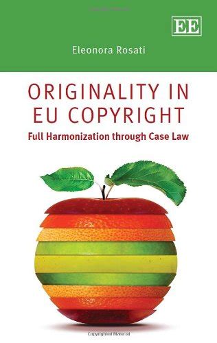 originality in eu copyright full harmonization through case law Kindle Editon