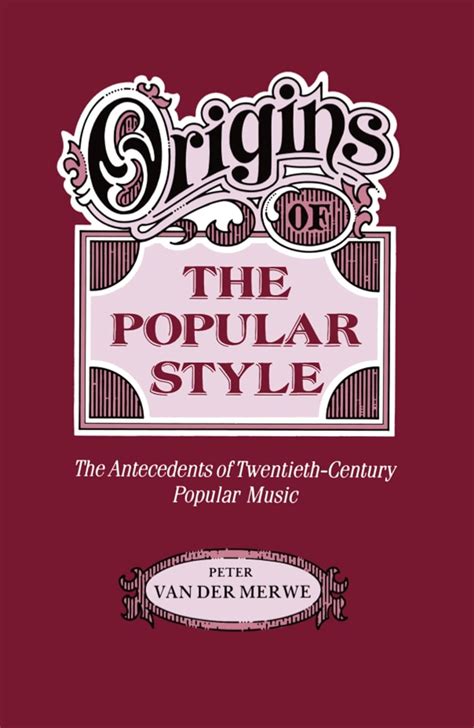 origins of the popular style the antecedents of twentieth century popular music clarendon paperbacks Doc