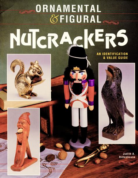 ornamental and figural nutcrackers an identification and value guide Doc