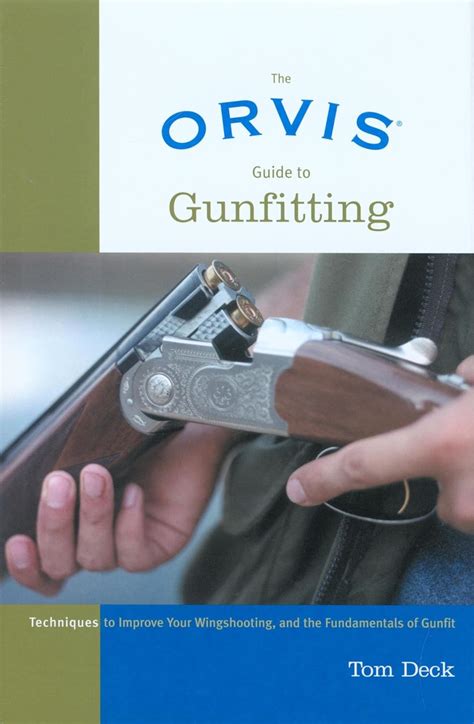 orvis guide to gunfitting techniques to improve your wingshooting and the fundamentals of gunfit Reader