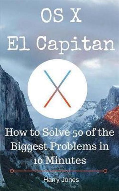 os x el capitan how to solve 50 of the biggest problems in 10 minutes Reader