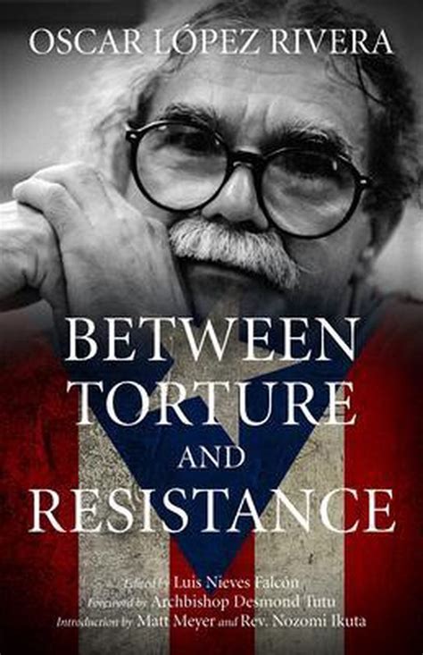 oscar lopez rivera between torture and resistance Kindle Editon