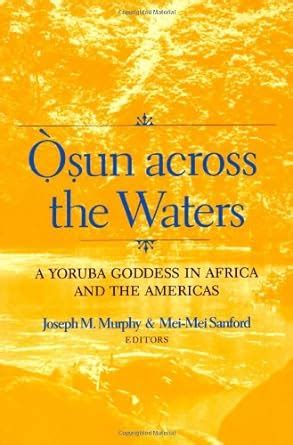 osun across the waters a yoruba goddess in africa and the americas Doc