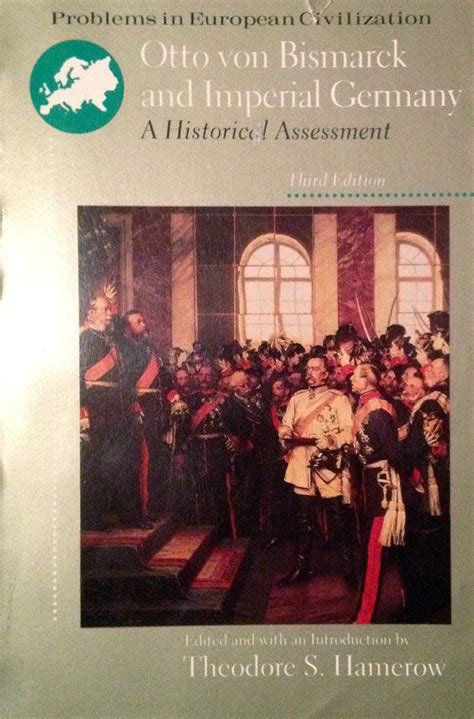 otto von bismarck a historical assessment problems in european civilization Reader