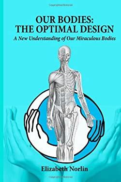 our bodies the optimal design a new understanding of our miraculous bodies Doc