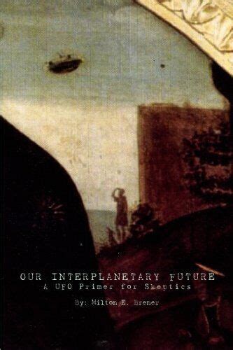 our interplanetary future a ufo primer for skeptics Reader
