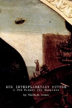 our interplanetary future a ufo primer for skeptics Reader