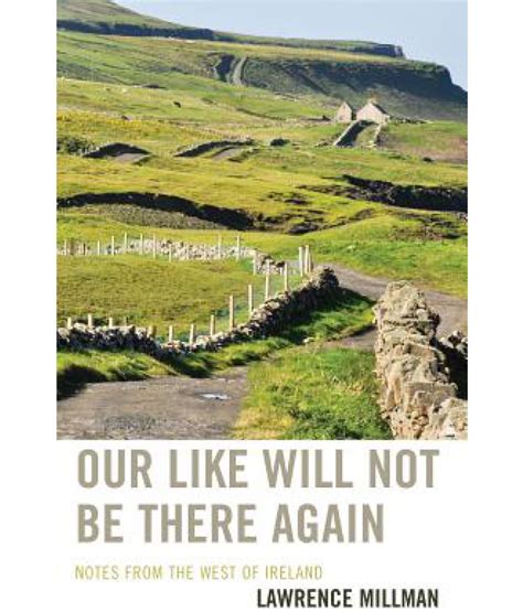 our like will not be there again notes from the west of ireland PDF