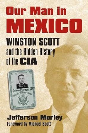 our man in mexico winston scott and the hidden history of the cia Epub