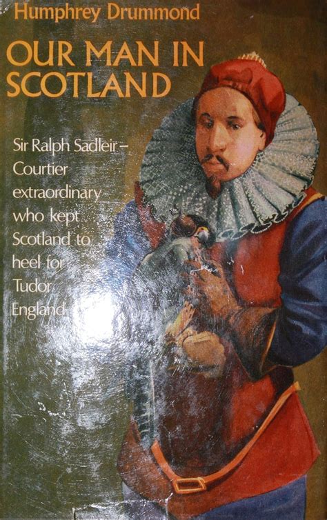 our man in scotland sir ralph sadleir 1507 1587 Epub