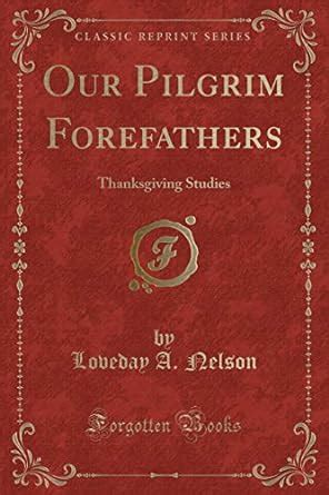 our pilgrim forefathers thanksgiving studies Reader