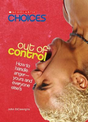 out of control how to handle anger yours and everyone elses scholastic choices Epub